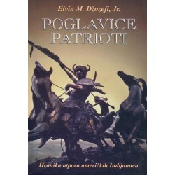 Poglavice patrioti - hronika otpora američkih Indijanaca